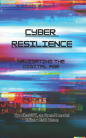 Cyber Resilience: Navigating the Digital Age