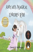 Aniyah's Magical Unicorn Ride: A Children's Book about being Thankful and Appreciative