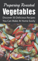 Preparing Roasted Vegetables