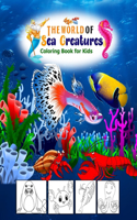 The world of sea creatures Coloring Book for Kids: Creative Haven Fanciful Sea Life Coloring Book