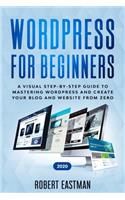 Wordpress for Beginners 2020: A Visual Step-by-Step Guide to Mastering Wordpress and Create your Blog and Website from Zero