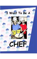 I Want To Be A Chef