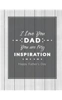 I Love You Dad You are My Inspiration Happy Fathers Day