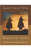 Blazed Trail Stories: and Stories of the Wild Life: Large Print