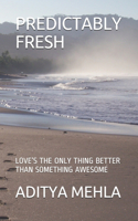 Predictably Fresh