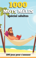 1000 mots mêlés spécial adultes 100 jeux pour s'amuser