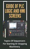 Guide Of PLC Logic And HMI Screens: Topics Of Sequencers For Starting Or Stopping Machinery: Scada Supervision Systems
