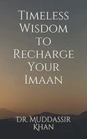Timeless Wisdom to Recharge Your Imaan