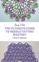 Ultimate Guide to Needle Tatting Mastery