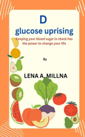 D-glucose uprising: Keeping your blood sugar in check has the power to change your life.