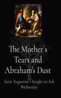 Mother`s Tears and Abraham's Dust