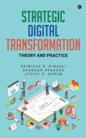 Strategic Digital Transformation : Theory and Practice