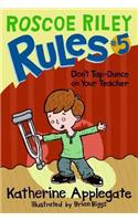Roscoe Riley Rules #5: Don't Tap-Dance on Your Teacher
