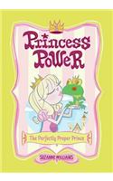 Princess Power #1: The Perfectly Proper Prince: (1 Princess Power)