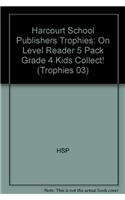 Harcourt School Publishers Trophies: On Level Reader 5 Pack Grade 4 Kids Collect!: On Level Reader 5 Pack Grade 4 Kids Collect!