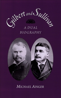 Gilbert and Sullivan: A Dual Biography(English)