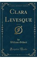 Clara Levesque, Vol. 2 of 3 (Classic Reprint)