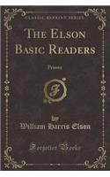 The Elson Basic Readers: Primer (Classic Reprint): Primer (Classic Reprint)