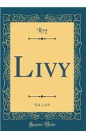 Livy, Vol. 3 of 5 (Classic Reprint)