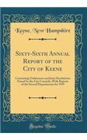 Sixty-Sixth Annual Report of the City of Keene: Containing Ordinances and Joint Resolutions Passed by the City Councils, With Reports of the Several Departments for 1939 (Classic Reprint)