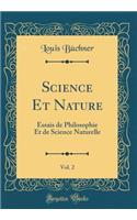 Science Et Nature, Vol. 2: Essais de Philosophie Et de Science Naturelle (Classic Reprint)