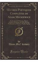 Oeuvres Poétiques Complètes de Adam Mic̜kiewicz, Vol. 2