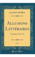 Allusions LittÃ©raires, Vol. 2: Classifiques 102 a 213 (Classic Reprint)