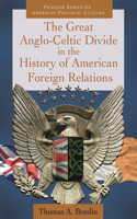 Great Anglo-Celtic Divide in the History of American Foreign Relations