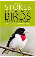 The New Stokes Field Guide to Birds: Eastern Region