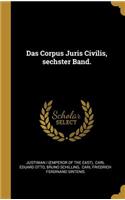 Corpus Juris Civilis, sechster Band.