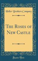 The Roses of New Castle (Classic Reprint)