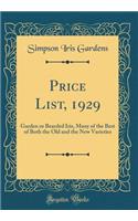 Price List, 1929: Garden or Bearded Iris, Many of the Best of Both the Old and the New Varieties (Classic Reprint)