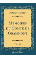 Mémoires du Comte de Grammont, Vol. 1 of 2 (Classic Reprint)