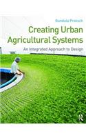 Creating Urban Agricultural Systems: An Integrated Approach to Design