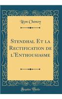 Stendhal Et la Rectification de l'Enthousiasme (Classic Reprint)