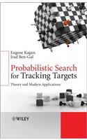 Probabilistic Search for Tracking Targets: Theory and Modern Applications