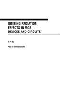 Ionizing Radiation Effects in MOS Devices and Circuits: (English)