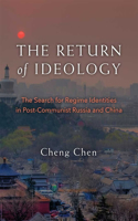 The Return of Ideology: The Search for Regime Identities in Postcommunist Russia and China