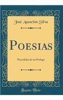 Poesias: Precedidas de Un Prologo (Classic Reprint)