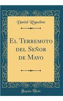 El Terremoto del Señor de Mayo (Classic Reprint)
