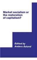 Market Socialism or the Restoration of Capitalism?