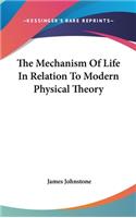 The Mechanism Of Life In Relation To Modern Physical Theory
