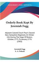 Orderly Book Kept By Jeremiah Fogg