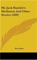 Mr. Jack Hamlin's Mediation And Other Stories (1899)