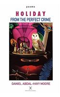 Holiday from the Perfect Crime / Poems