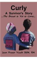 Curly, a Survivor's Story, the Breast Is Yet to Come