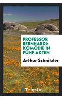 Professor Bernhardi: Komödie in Fünf Akten