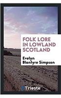Folk Lore in Lowland Scotland
