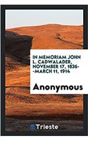 IN MEMORIAM JOHN L. CADWALADER, NOVEMBER