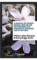 A MANUAL OF CEMENT TESTING: FOR THE USE